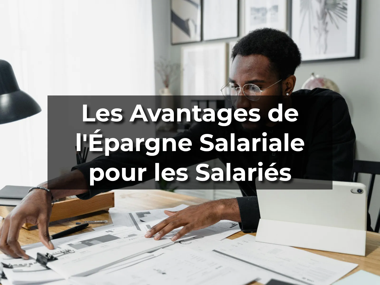 Les Avantages de l'Épargne Salariale pour les Salariés