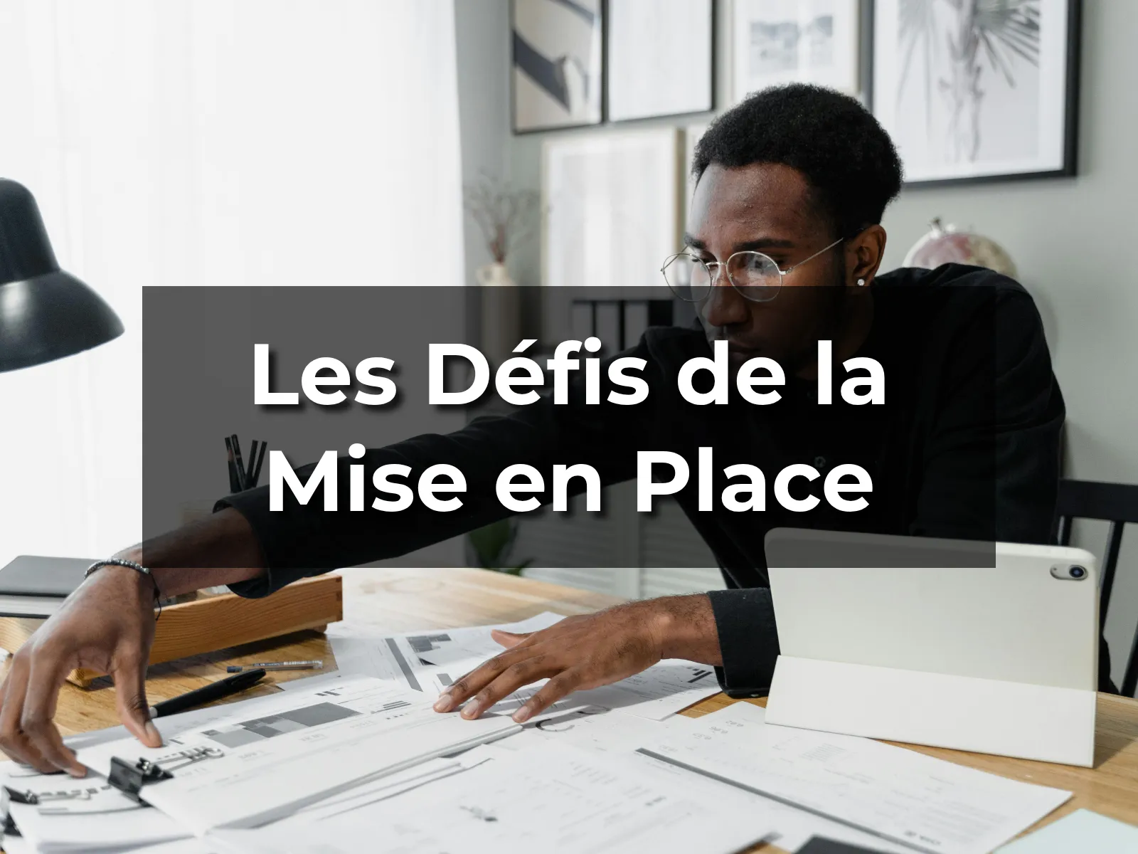 Les Défis de la Mise en Place