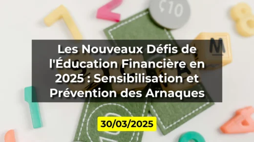Les Nouveaux Défis de l'Éducation Financière en 2025 : Sensibilisation et Prévention des Arnaques
