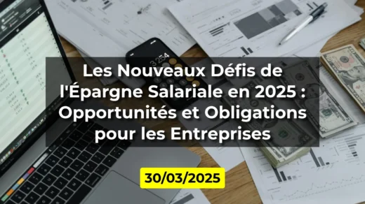 Les Nouveaux Défis de l'Épargne Salariale en 2025 : Opportunités et Obligations pour les Entreprises