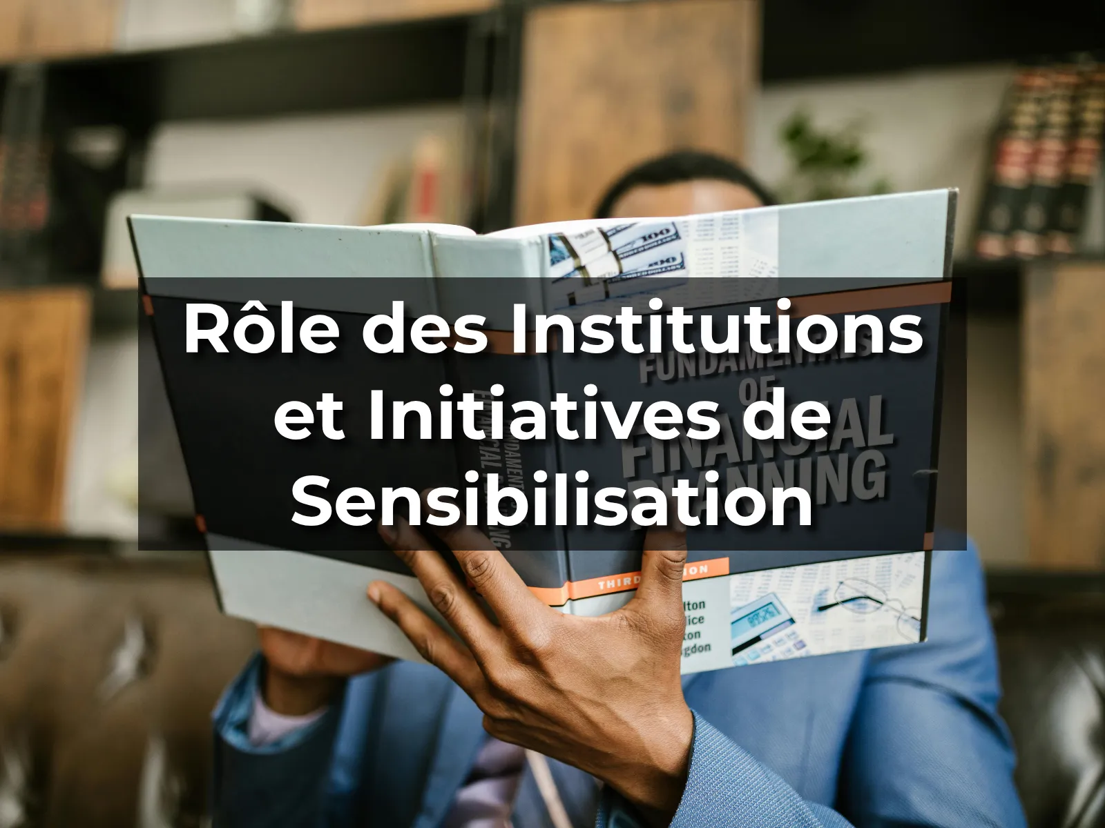 Rôle des Institutions et Initiatives de Sensibilisation